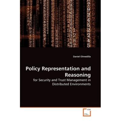 Olmedilla, D: Policy Representation and Reasoning, Taschenbuch von Daniel Olmedilla, VDM, 978-3-639-26092-2