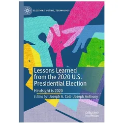 Lessons Learned from the 2020 U.S. Presidential Election, Fachbücher von Joseph Anthony, Joseph A. Coll