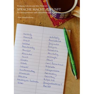Sprache Macht Zukunft, Taschenbuch von Wolfgang Lührsen,Marc Pendzich, BoD – Books on Demand, 978-3-7347-7401-0