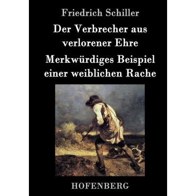 Der Verbrecher aus verlorener Ehre / Merkwürdiges Beispiel einer weiblichen Rache, Gebundene Ausgabe von Friedrich Schiller, Hofenberg,