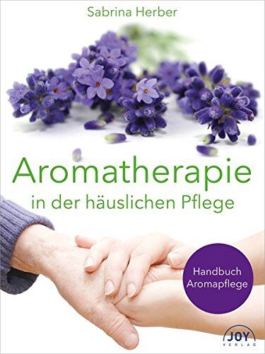 Sabrina Herber - Aromatherapie in der häuslichen Pflege: Handbuch Aromapflege - Preis vom 11.10.2026 03:10:56 h