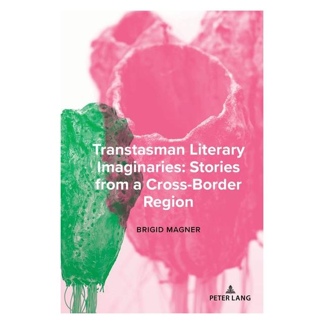 Peter Lang Transtasman Literary Imaginaries: Stories from a Cross-Border region (Englisch, Hardcover, Brigid Magner) (71880598)