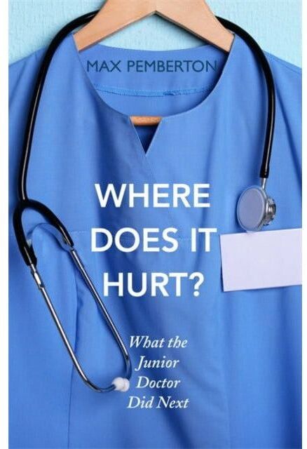 Hodder & Stoughton Where Does it Hurt?: What the Junior Doctor did next by Max Pemberton