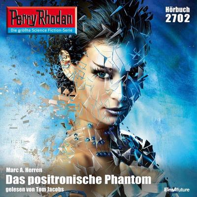 Perry Rhodan 2702: Das positronische Phantom - Marc A. Herren, Audio, 4056198035535