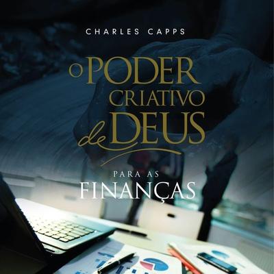 O Poder Criativo de Deus para as Finanças - Charles Capps, Audio, 9786587001777