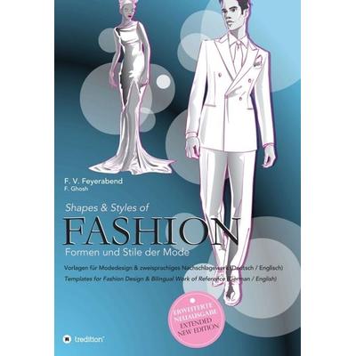 Shapes & Styles of Fashion - Formen und Stile der Mode, Gebundene Ausgabe von F. Volker Feyerabend,Frauke Gosh, Tredition, 978-3-347-38221-3