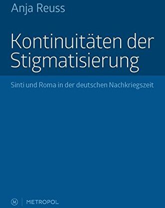 Anja Reuss - Kontinuitäten der Stigmatisierung: Sinti und Roma in der deutschen Nachkriegszeit - Preis vom 09.10.2026 07:28:09 h