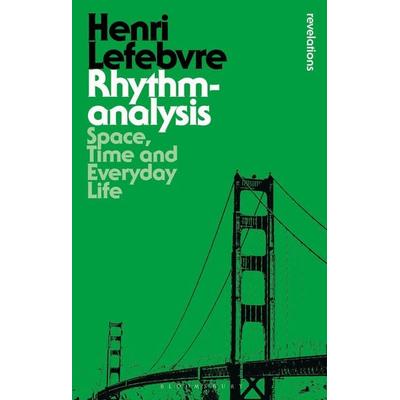 Rhythmanalysis, Taschenbuch von Henri Lefebvre, Bloomsbury Academic, 978-1-4725-0716-7