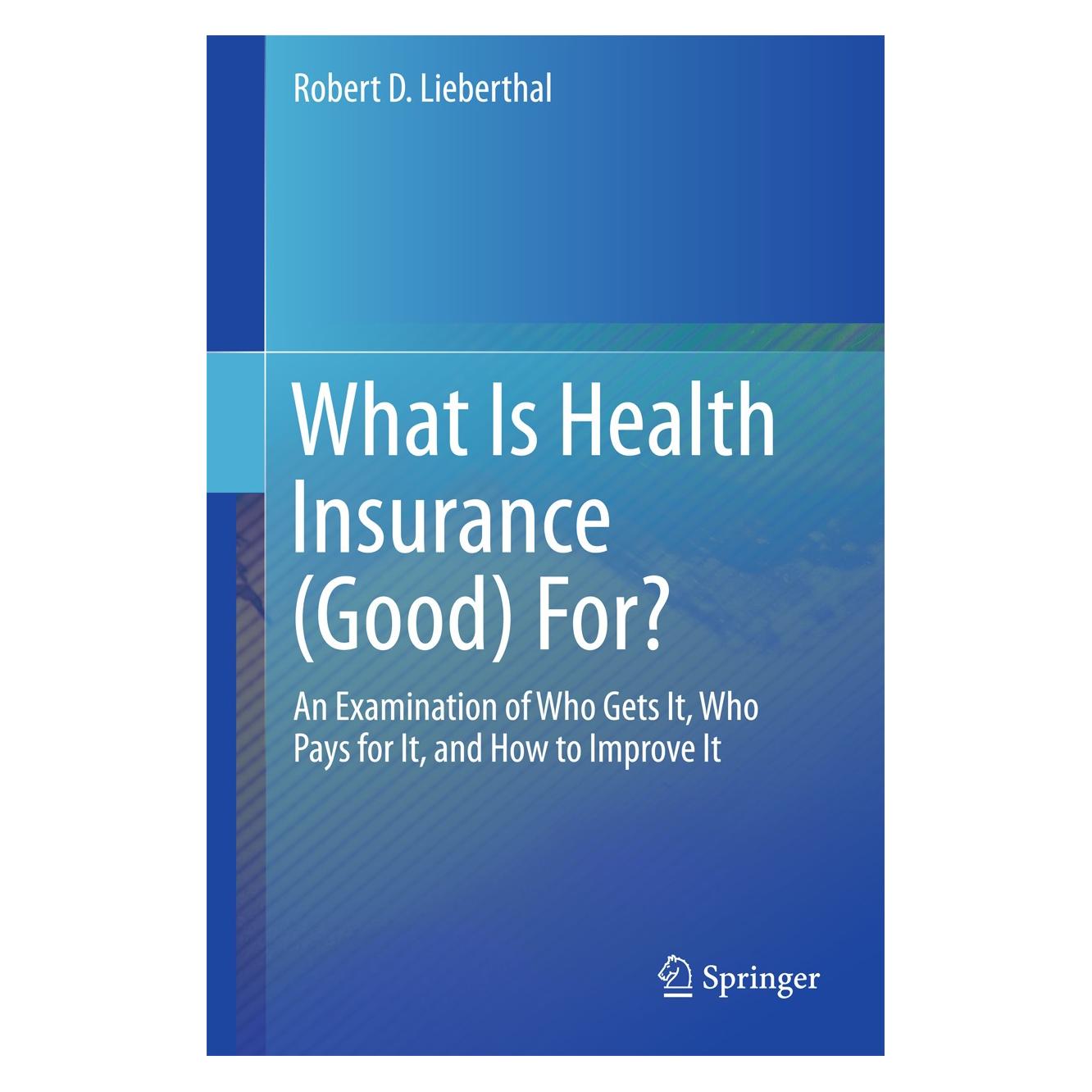 Springer Lieberthal:What Is Health Insurance (Go (Englisch, Hardcover, Robert D. Lieberthal) (9783319437958)