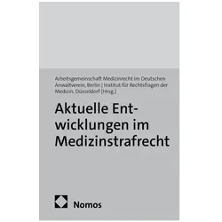 Aktuelle Entwicklungen im Medizinstrafrecht, Fachbücher von Deutscher Anwaltverein. Arbeitsgemeinschaft Medizinrecht