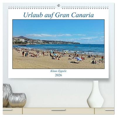 Urlaub auf Gran Canaria (hochwertiger Premium Wandkalender 2026 DIN A2 quer), Kunstdruck in Hochglanz