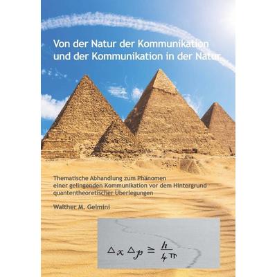 Von der Natur der Kommunikation und der Kommunikation in der Natur, Taschenbuch von Walther M. Gelmini, Buchschmiede, 978-3-99139-191-3