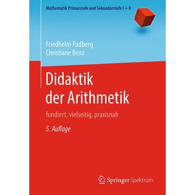 Didaktik der Arithmetik, Taschenbuch von Friedhelm Padberg,Christiane Benz, Springer Berlin, 978-3-662-61623-9