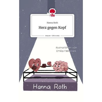 Herz gegen Kopf. Life is a Story - story.one, Gebundene Ausgabe von Hanna Roth, Storylution, 978-3-7115-6011-7