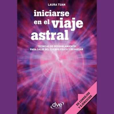 Iniciarse en el viaje astral - Laura Tuan, Audio, 9798894059198