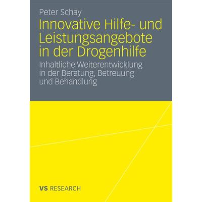 Innovative Hilfe- und Leistungsangebote in der Drogenhilfe, Taschenbuch von Peter Schay, VS Verlag für Sozialwissenschaften, 978-3-531-17391-7