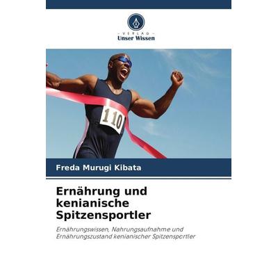Ernährung und kenianische Spitzensportler, Taschenbuch von Freda Murugi Kibata, Verlag Unser Wissen