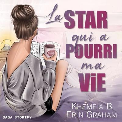 La Star qui a pourri ma vie - Erin Graham,Khemeia B., Audio, 4069828714021