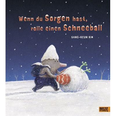 Wenn du Sorgen hast, rolle einen Schneeball, Gebundene Ausgabe von Sang-Keun Kim, Beltz Verlagsgruppe GmbH & Co. KG, 978-3-407-82091-4