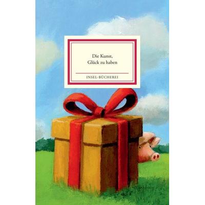 Die Kunst, Glück zu haben, Gebundene Ausgabe von , Insel Verlag, 978-3-458-20538-8