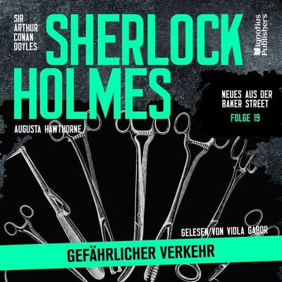 Sherlock Holmes: Gefährlicher Verkehr (Neues aus der Baker Street, Folge 19) - Arthur Conan Doyle,Augusta Hawthorne, Audio, 9783991711995