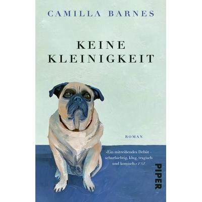 Keine Kleinigkeit, Taschenbuch von Camilla Barnes, Piper Taschenbuch