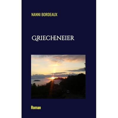 Griecheneier, Taschenbuch von Nanni Bordeaux, Tredition, 978-3-347-58973-5
