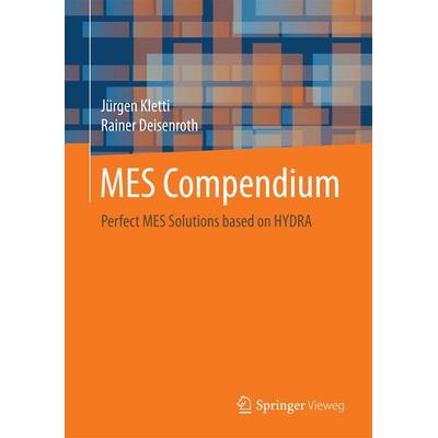 MES Compendium, Gebundene Ausgabe von Jürgen Kletti,Rainer Deisenroth, Springer Berlin, 978-3-662-54982-7
