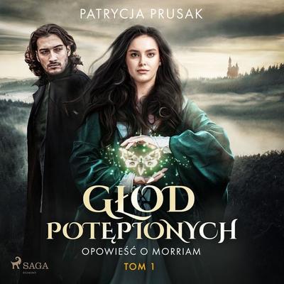 Głód potępionych. Opowieść o Morriam. Tom 1 - Patrycja Prusak, Audio, 9788727161334