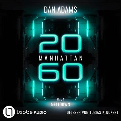 Meltdown - Manhattan 2060, Teil 1 - Dan Adams, Audio, 9783754006870