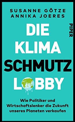 Susanne Götze - Die Klimaschmutzlobby: Wie Politiker und Wirtschaftslenker die Zukunft unseres Planeten verkaufen - Preis vom 11.10.2026 03:10:56 h