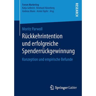 Rückkehrintention und erfolgreiche Spenderrückgewinnung, Taschenbuch von Moritz Parwoll, Springer Fachmedien Wiesbaden GmbH, 978-3-658-13284-2