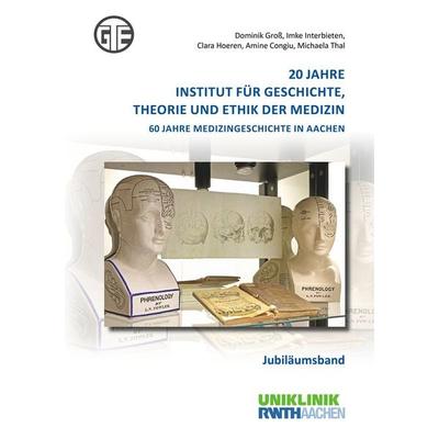 20 Jahre Institut für Geschichte, Theorie und Ethik der Medizin, Gebundene Ausgabe von Dominik Gross,Imke Interbieten,Clara Hoeren,Amine