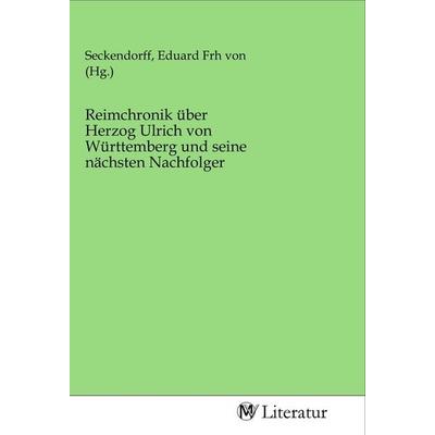 Reimchronik über Herzog Ulrich von Württemberg und seine nächsten Nachfolger, Taschenbuch von , MV-Literatur, 978-3-96874-072-0