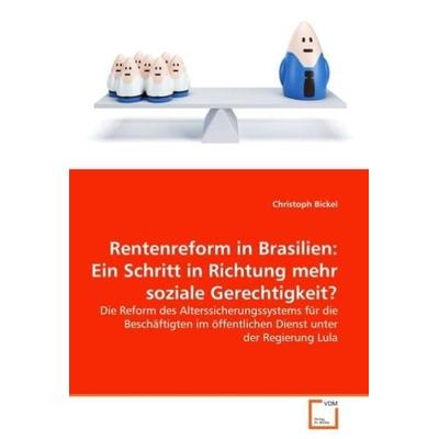 Bickel, C: Rentenreform in Brasilien: Ein Schritt in Richtun, Taschenbuch von Christoph Bickel, VDM, 978-3-639-03481-3