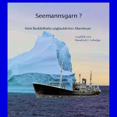 Seemannsgarn? - Manfred S. Schulze, Audio, 9783944416472
