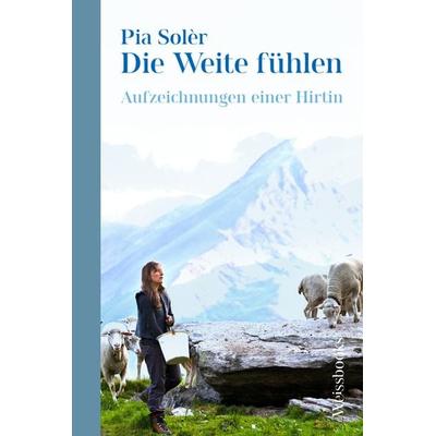 Die Weite fühlen, Gebundene Ausgabe von Pia Solèr, Weissbooks, 978-3-86337-199-9