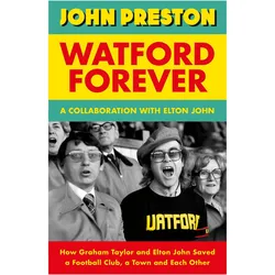Watford Forever, Ratgeber von Elton John, John Preston