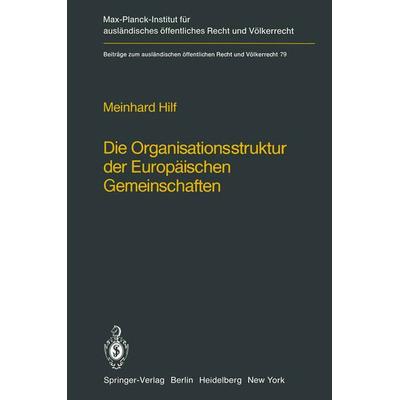 Die Organisationsstruktur der Europäischen Gemeinschaften, Taschenbuch von M. Hilf, Springer Berlin, 978-3-642-68484-5
