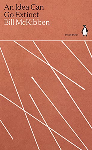 Bill McKibben - An Idea Can Go Extinct: Penguin Green Ideas - Preis vom 30.09.2026 09:01:18 h