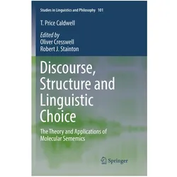 Discourse, Structure and Linguistic Choice, Fachbücher von T. Price Caldwell, Robert J. Stainton, T Price Caldwell, Oliver Cresswell