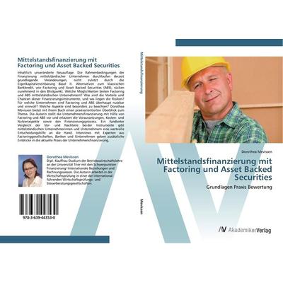 Mittelstandsfinanzierung mit Factoring und Asset Backed Securities, Taschenbuch von Dorothea Mevissen, AV Akademikerverlag, 978-3-639-44353-0