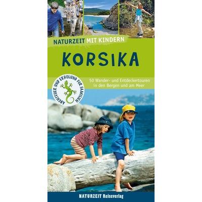 Naturzeit mit Kindern: Korsika, Taschenbuch von Stefanie Holtkamp, Naturzeit Reiseverlag, 978-3-944378-39-8