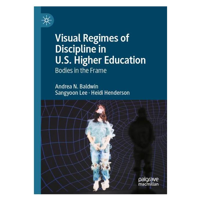 Springer Visual Regimes of Discipline in U.S. Higher Education (Englisch, Hardcover, Andrea N. Baldwin, Heidi Henderson, Sangyoon Lee) (65556979)