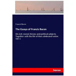 The Essays of Francis Bacon, Belletristik von Francis Bacon