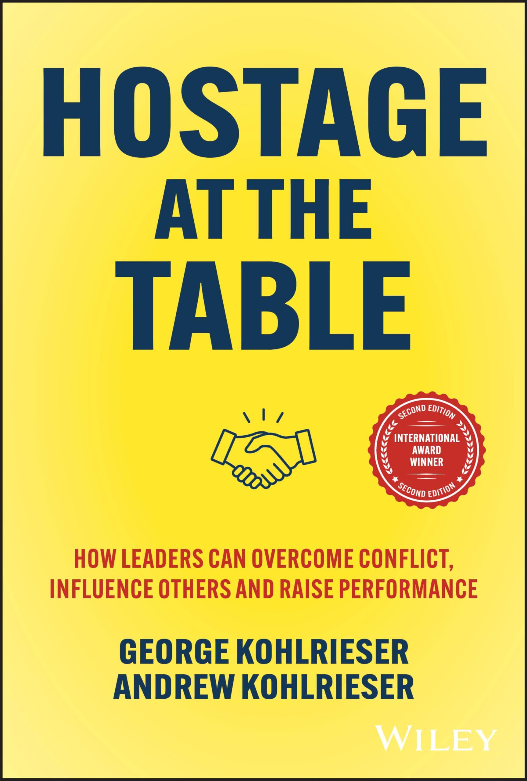 George Kohlrieser - Hostage at the Table: How Leaders Can Overcome Conflict, Influence Others and Raise Performance - Preis vom 12.10.2026 11:37:12 h