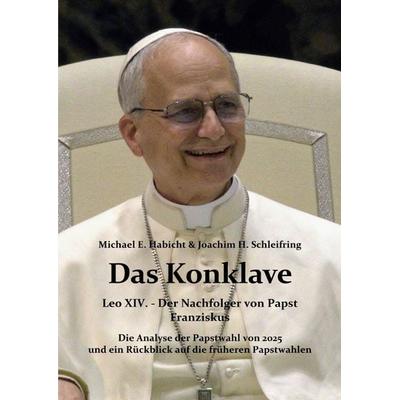 Das Konklave, Taschenbuch von Michael E. Habicht,Joachim H. Schleifring, Epubli, 978-3-8197-1632-4