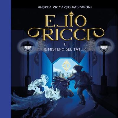 Elio Ricci e il mistero del Tatum - Andrea Riccardo Gasparoni, Audio, 9791221472691