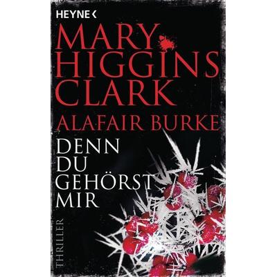Denn du gehörst mir, Taschenbuch von Mary Higgins Clark,Alafair Burke, Heyne