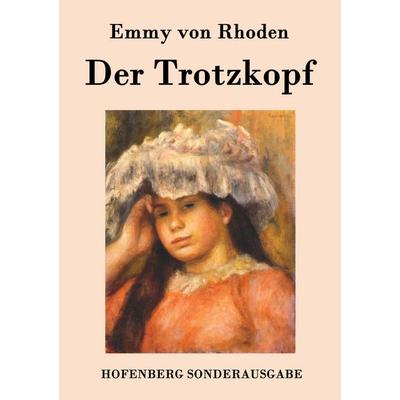Der Trotzkopf, Taschenbuch von Emmy Rhoden, Hofenberg, 978-3-8430-7493-3